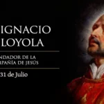 Hoy Celebramos a San Ignacio de Loyola, Fundador Jesuita