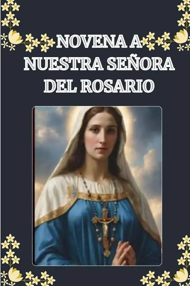 novena a nuestra senora del rosario oraciones y guia completa