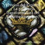 El Espíritu Santo: Su Presencia Transformadora en Nuestra Vida
