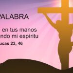 El Significado Profundo del Viernes Santo y la Expresión Padre en Tus Manos Encomiendo mi Espíritu