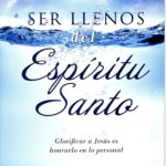 Entendiendo la Llenura del Espíritu Santo según la Biblia Reina Valera 1960