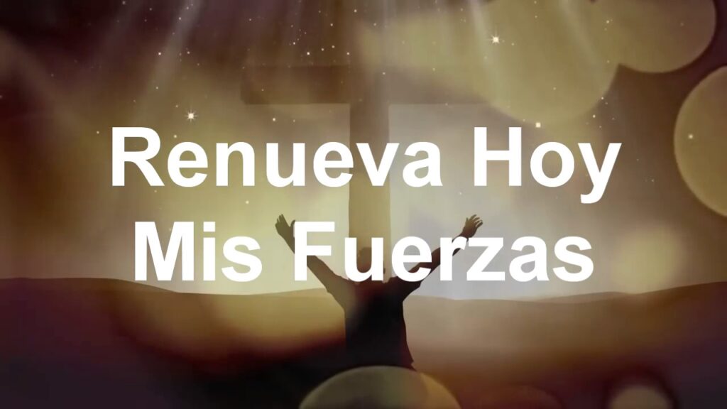 espiritu santo tocame hoy renueva mis fuerzas