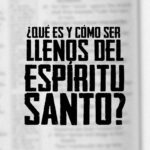 La Importancia de Ser Llenos del Espíritu Santo en la Vida Cristiana