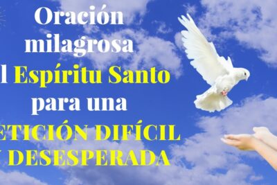 la oracion al espiritu santo como solucion milagrosa para peticiones dificiles e imposibles