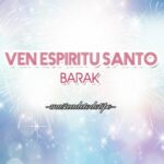 Música Cristiana de Barak Ven Espíritu Santo Una Experiencia de Fe y Adoración
