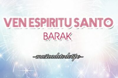 musica cristiana de barak ven espiritu santo una experiencia de fe y adoracion