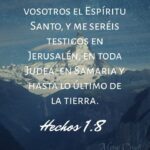 Recibiréis Poder Cuando Haya Venido Sobre Vosotros el Espíritu Santo