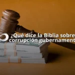 Biblia y Corrupción: ¿Qué Dice la Escritura?