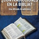 ¿Errores en la Biblia? Análisis de Contradicciones y Discrepancias