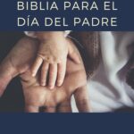 Los Mejores Versículos Bíblicos para Celebrar el Día del Padre