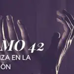 Reflexiones y Enseñanzas del Salmo 42: Un Llamado a la Esperanza
